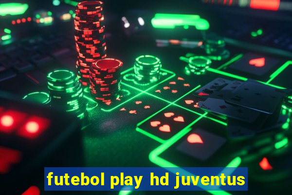 futebol play hd juventus